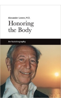 Honoring the Body: The Autobiography of Alexander Lowen, M.D. (2004)