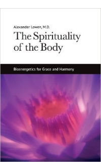 The Spirituality of the Body: Bioenergetics for Grace and Harmony (1990)